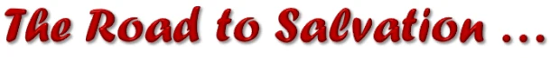 Road to Salvation through Jesus Christ and the gospel message
